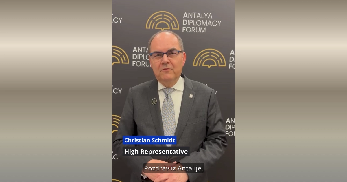 Message of the High Representative, Christian Schmidt, from the Antalya Diplomacy Forum